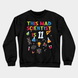 This Mad Scientist Is 11 - 11th Birthday - Science Birthday Crewneck Sweatshirt